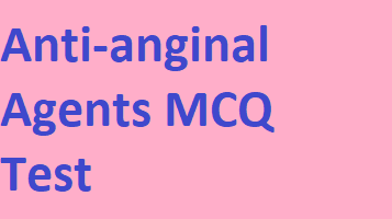 Anti-anginal Agents MCQ Test 